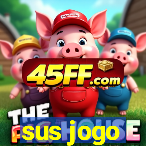 sus jogo